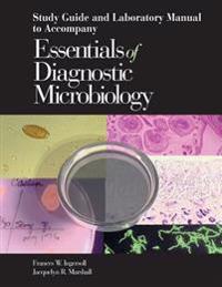 Study Guide and Laboratory Manual to Accompany Essentials of Diagnostic Microbiology