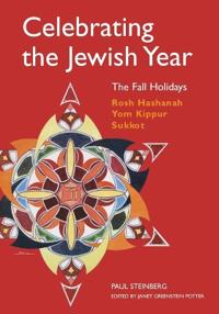 Celebrating the Jewish Year: the Fall Holidays
