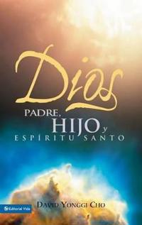 Dios: Padre, Hijo Y Espiritu Santo