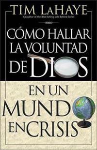 La C Mo Hallar La Voluntad de Dios = Finding the Will of God in a Crazy Mixed Up World = Finding the Will of God in a Crazy Mixed Up World