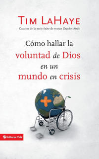 Cómo Hallar La Voluntad de Dios En Un Mundo En Crisis