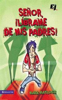 El Senor, Librame de mis Padres ! = Wisdom On...Getting Along with My Parents = Wisdom On...Getting Along with My Parents