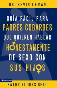 Guía fácil para padres cobardes que quieren hablar honestamente de sexo con sus hijos