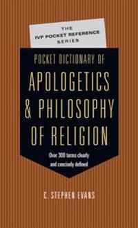Pocket Dictionary of Apologetics & Philosophy of Religion