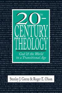 20th–Century Theology – God and the World in a Transitional Age