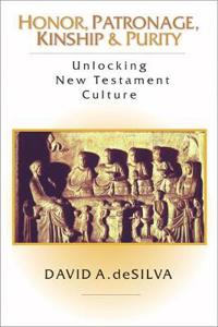 Honor, Patronage, Kinship & Purity – Unlocking New Testament Culture