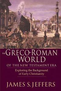 The Greco–Roman World of the New Testament Era – Exploring the Background of Early Christianity