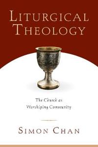 Liturgical Theology – The Church as Worshiping Community