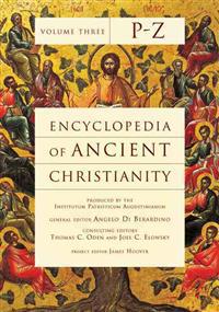 Encyclopedia of Ancient Christianity, Vol. 3. P-Z