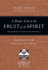 A Deeper Look at the Fruit of the Spirit – Growing in the Likeness of Christ