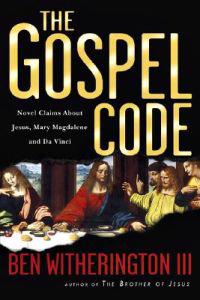 The Gospel Code: Novel Claims About Jesus, Mary Magdalene and Da Vinci