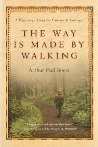 The Way Is Made by Walking – A Pilgrimage Along the Camino de Santiago