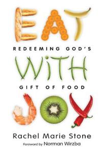 Eat with Joy – Redeeming God`s Gift of Food