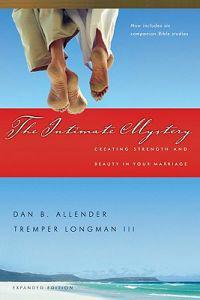 The Intimate Mystery: Creating Strength and Beauty in Your Marriage