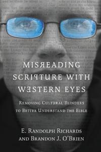 Misreading Scripture with Western Eyes – Removing Cultural Blinders to Better Understand the Bible