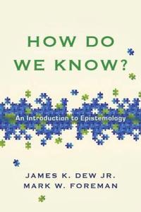 How Do We Know? - An Introduction to Epistemology