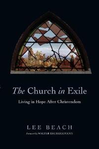 The Church in Exile – Living in Hope After Christendom