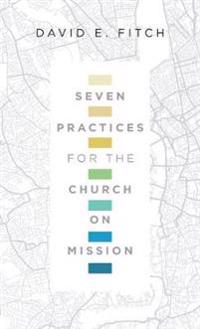 Seven Practices for the Church on Mission