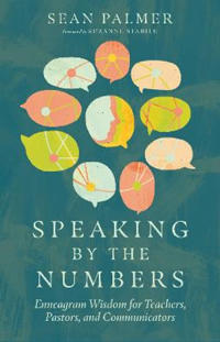 Speaking by the Numbers – Enneagram Wisdom for Teachers, Pastors, and Communicators