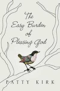 The Easy Burden of Pleasing God