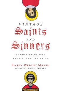 Vintage Saints and Sinners – 25 Christians Who Transformed My Faith