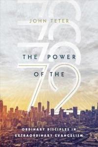 The Power of the 72 – Ordinary Disciples in Extraordinary Evangelism