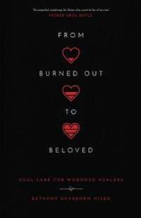 From Burned Out to Beloved – Soul Care for Wounded Healers