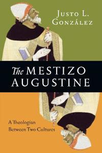 The Mestizo Augustine – A Theologian Between Two Cultures