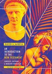 An Introduction to the New Testament – Contexts, Methods & Ministry Formation