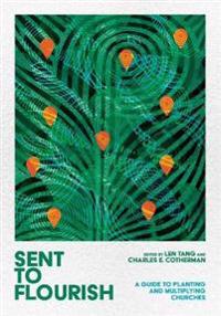 Sent to Flourish – A Guide to Planting and Multiplying Churches