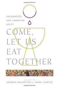 Come, Let Us Eat Together – Sacraments and Christian Unity