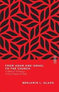 From Adam and Israel to the Church – A Biblical Theology of the People of God