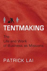 Tentmaking – The Life and Work of Business as Missions