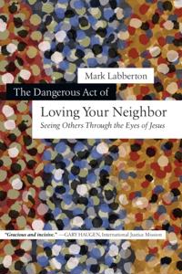 Dangerous Act of Loving Your Neighbor