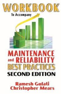 Workbook to Accompany Maintenance & Reliability Best Practices