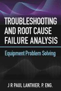 Troubleshooting and Root Cause Failure Analysis