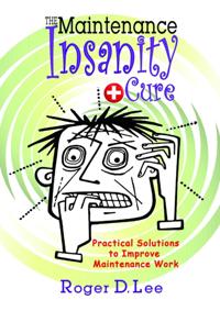 'Maintenance Insanity' Cure: Practical Solutions to Improve Maintenance Work