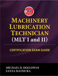 Machinery Lubrication Technician (MLT I and II) Certification Exam Guide