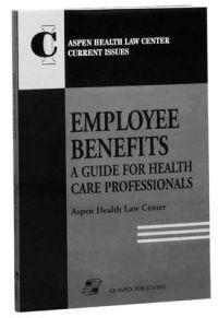 Employee Benefits: a Guide for Health Care Professionals