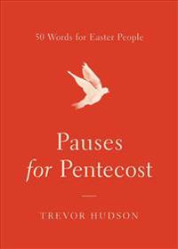 Pauses for Pentecost