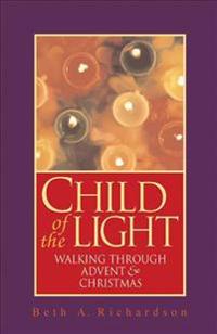 Child of the Light: Walking Through Advent & Christmas
