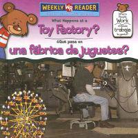What Happens at a Toy Factory?/ Que Pasa En Una Fabrica De Juguetes?