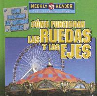 Como Funcionan Las Ruedas Y Los Ejes/How Wheels and Axles Work