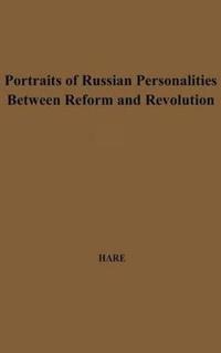 Portraits of Russian Personalities between Reform and Revolution.