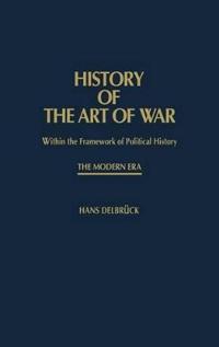 History of the Art of War Within the Framework of Political HistorY