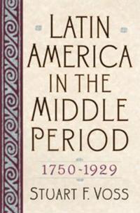 Latin America in the Middle Period, 1750D1929