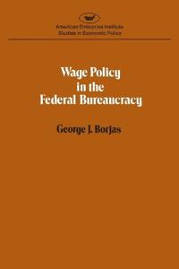 Wage Policy in the Federal Bureaucracy