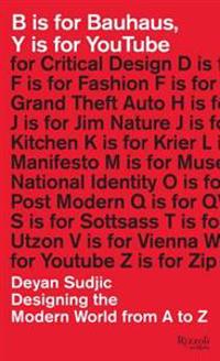Sudjic, D: B Is for Bauhaus, Y Is for Youtube