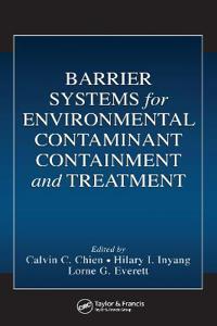 Barrier Systems for Environmental Contaminant Containment and Treatment