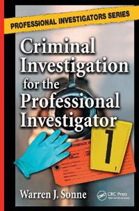 Criminal Investigation for the Professional Investigator